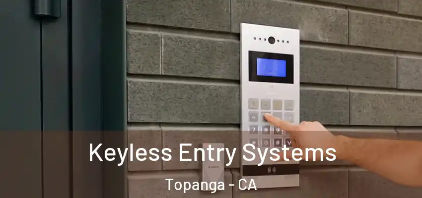  Keyless Entry Systems Topanga - CA